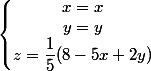 \left\lbrace\begin{matrix} x = x\\y = y \\ z = \dfrac 1 5 (8 - 5x + 2y) \end{matrix}\right.